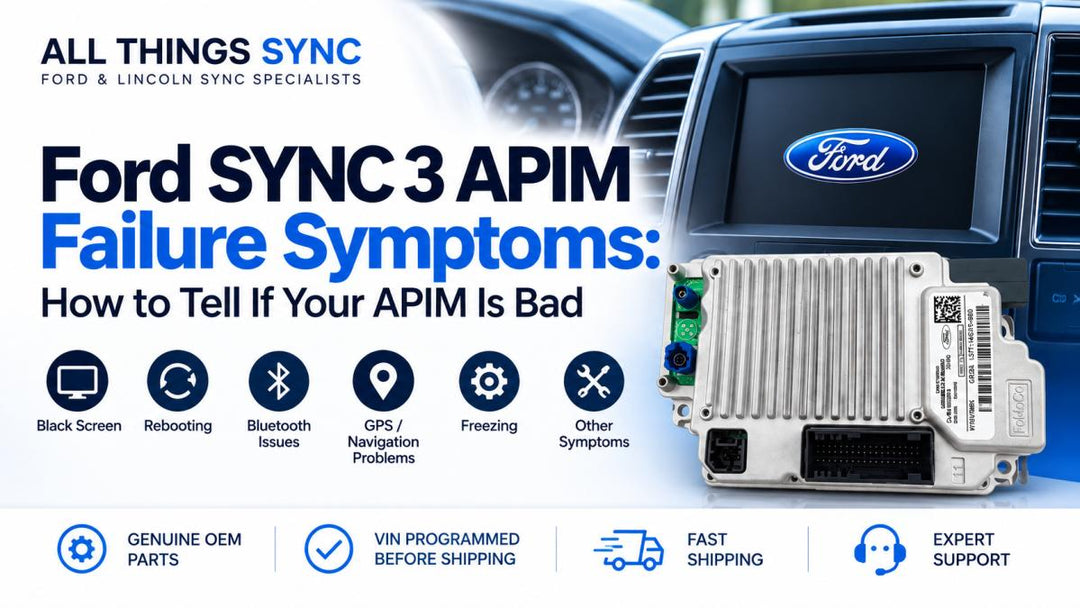 Ford SYNC 3 APIM Failure Symptoms: How to Tell If Your APIM Is Bad